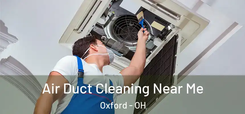 Air Duct Cleaning Near Me Oxford - OH