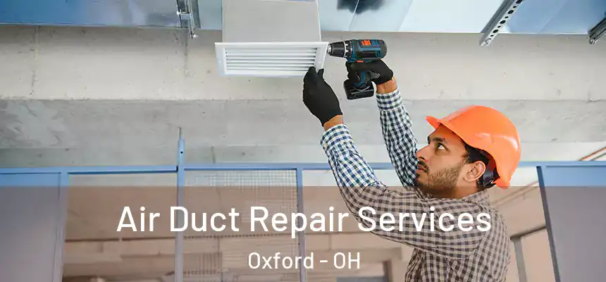 Air Duct Repair Services Oxford - OH