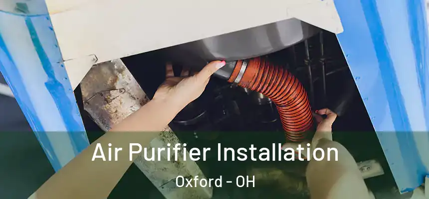  Air Purifier Installation Oxford - OH