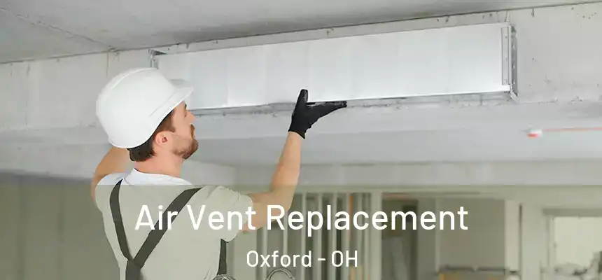Air Vent Replacement Oxford - OH