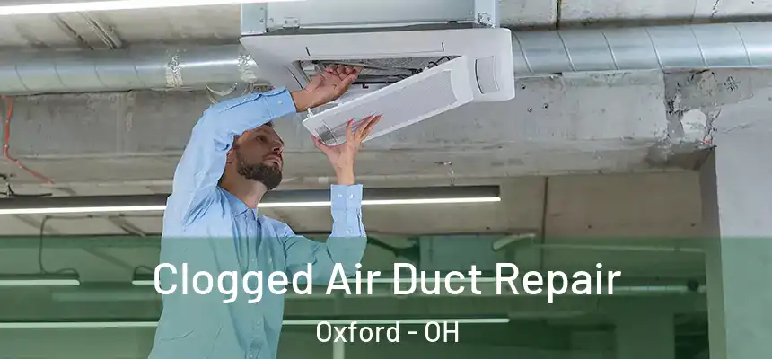 Clogged Air Duct Repair Oxford - OH