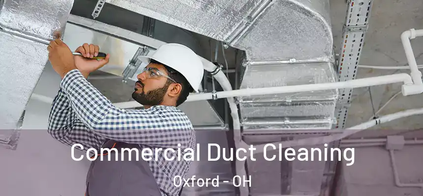 Commercial Duct Cleaning Oxford - OH