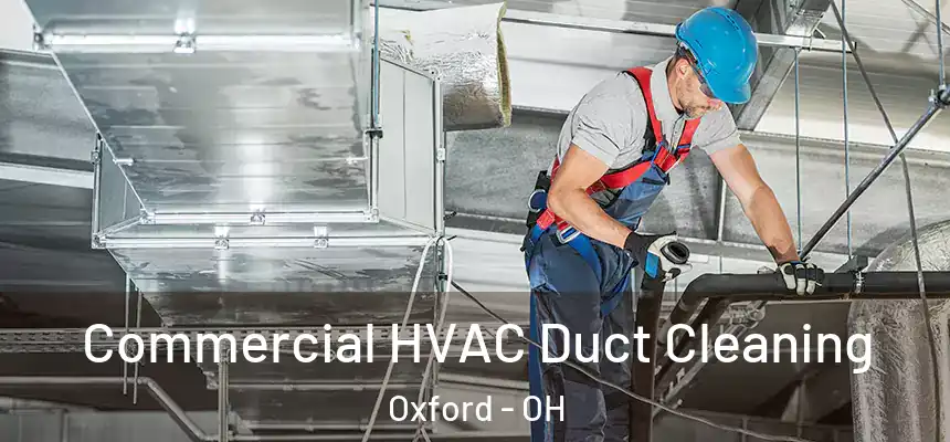 Commercial HVAC Duct Cleaning Oxford - OH
