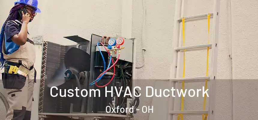 Custom HVAC Ductwork Oxford - OH