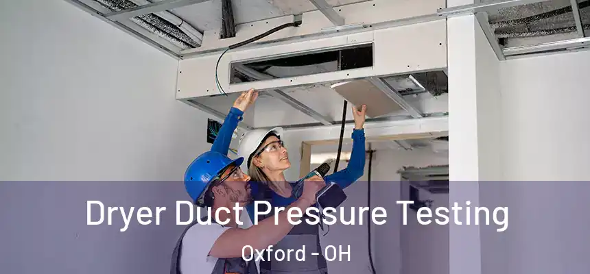 Dryer Duct Pressure Testing Oxford - OH