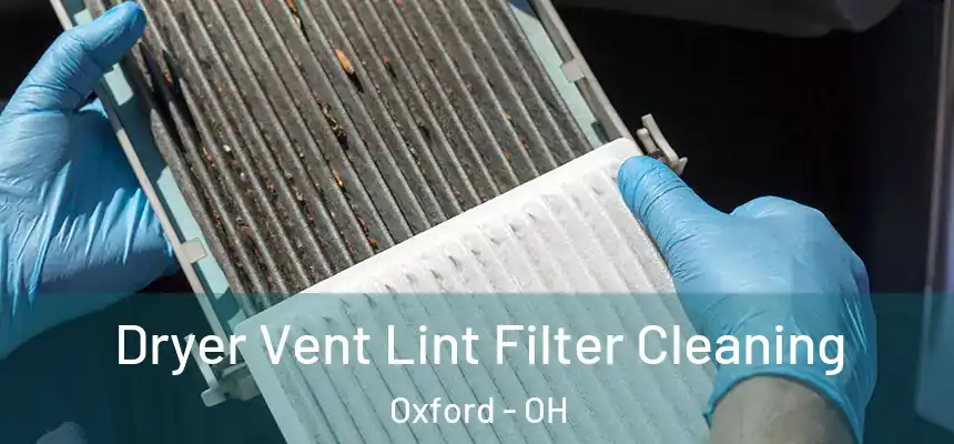 Dryer Vent Lint Filter Cleaning Oxford - OH