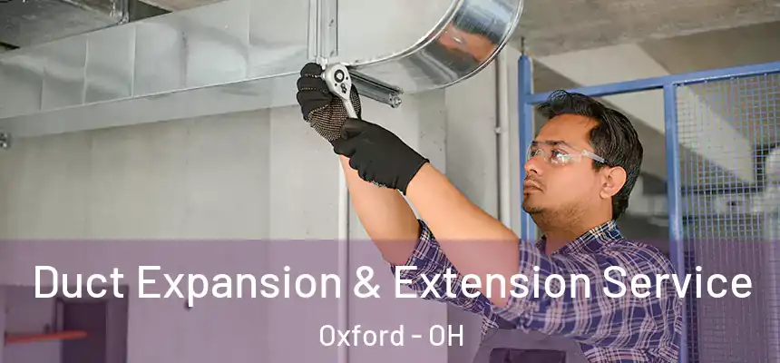  Duct Expansion & Extension Service Oxford - OH