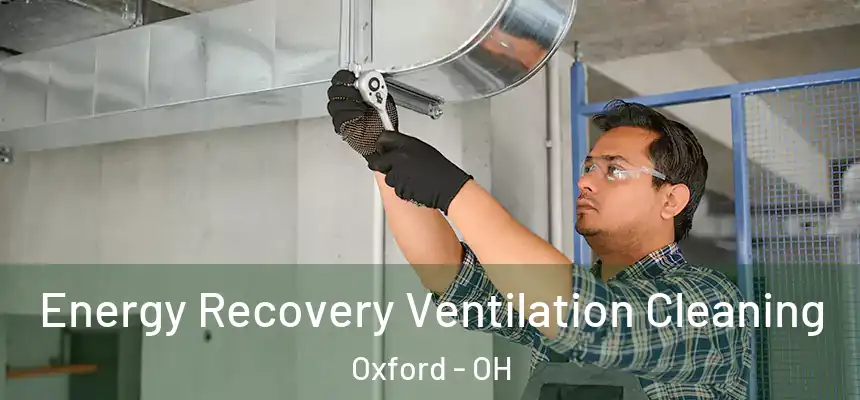 Energy Recovery Ventilation Cleaning Oxford - OH