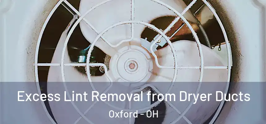 Excess Lint Removal from Dryer Ducts Oxford - OH