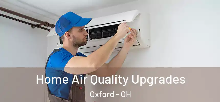  Home Air Quality Upgrades Oxford - OH