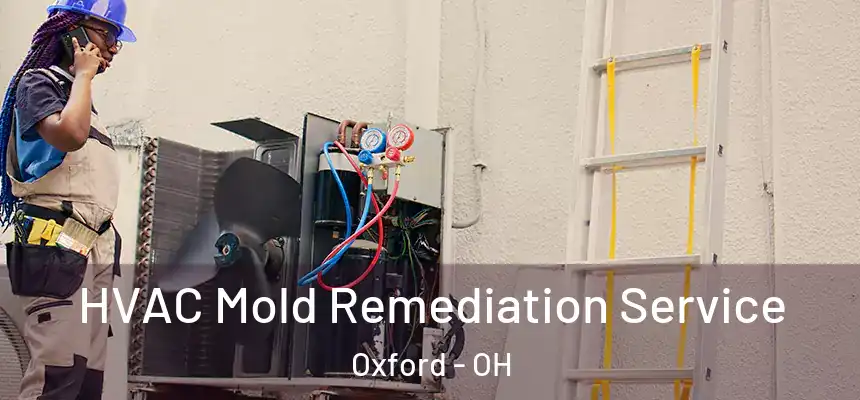 HVAC Mold Remediation Service Oxford - OH