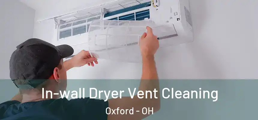  In-wall Dryer Vent Cleaning Oxford - OH