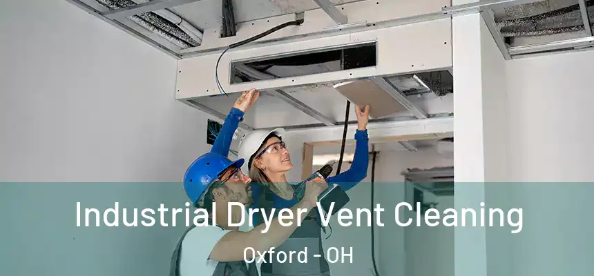 Industrial Dryer Vent Cleaning Oxford - OH