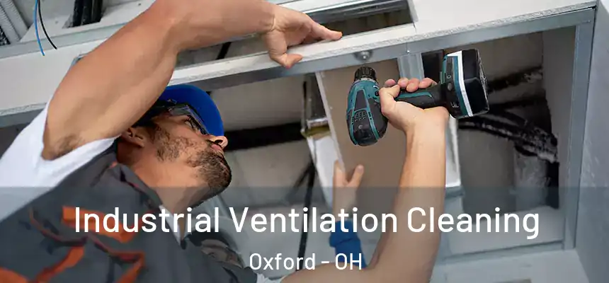 Industrial Ventilation Cleaning Oxford - OH