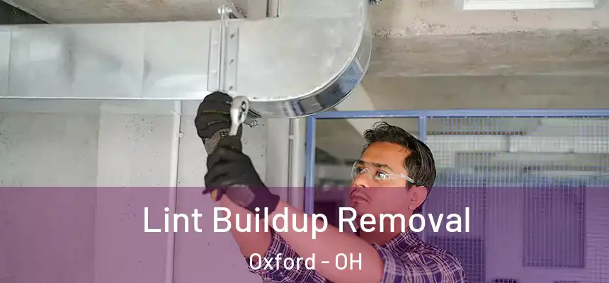 Lint Buildup Removal Oxford - OH