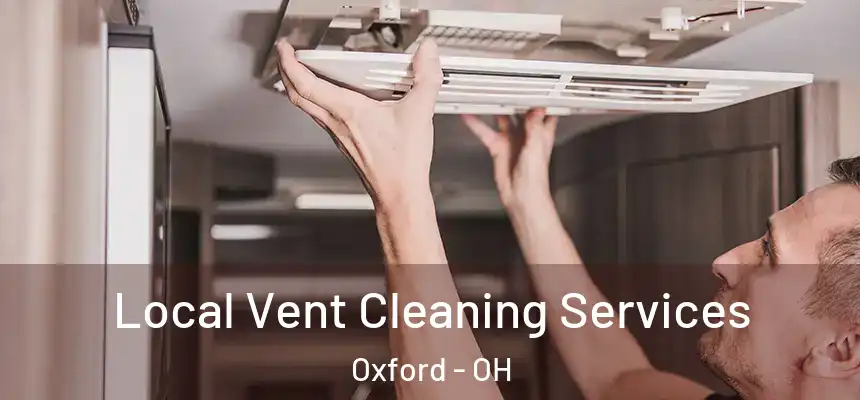  Local Vent Cleaning Services Oxford - OH
