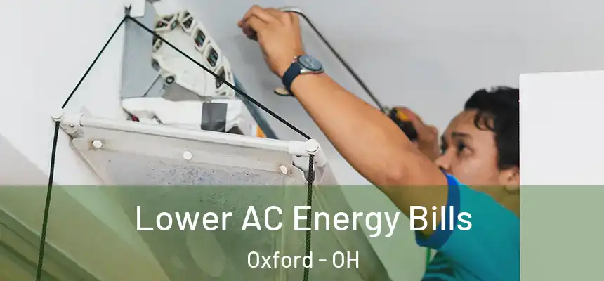 Lower AC Energy Bills Oxford - OH