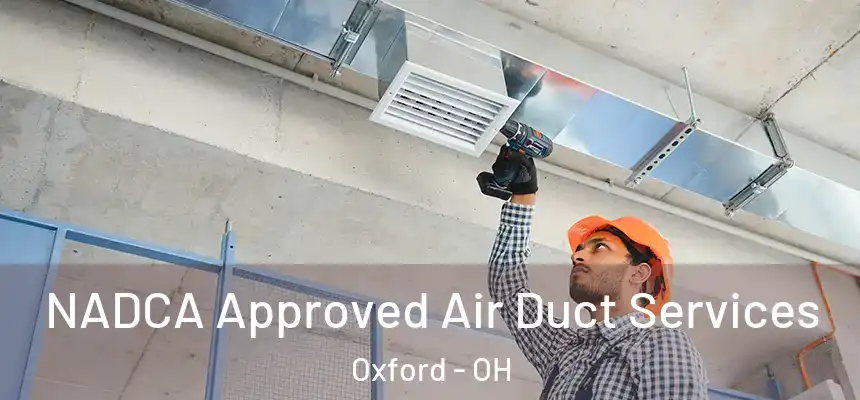 NADCA Approved Air Duct Services Oxford - OH