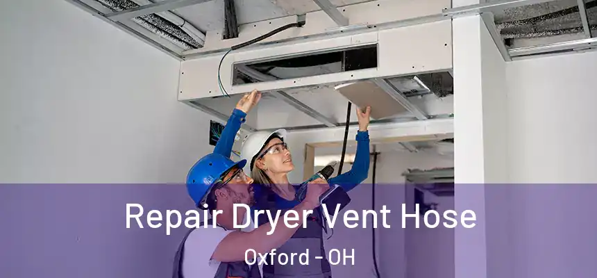 Repair Dryer Vent Hose Oxford - OH