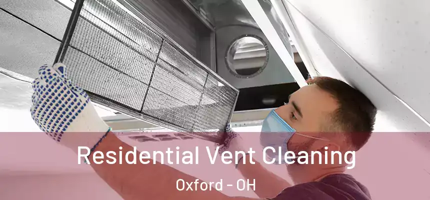 Residential Vent Cleaning Oxford - OH