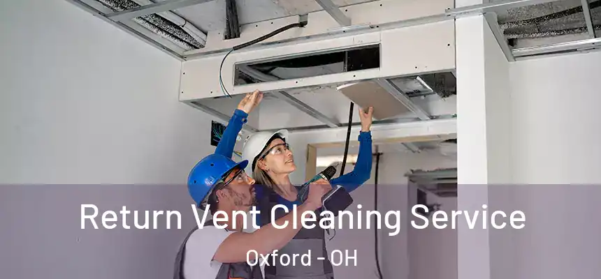 Return Vent Cleaning Service Oxford - OH