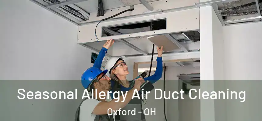 Seasonal Allergy Air Duct Cleaning Oxford - OH