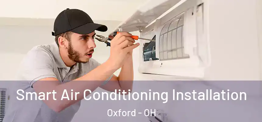 Smart Air Conditioning Installation Oxford - OH