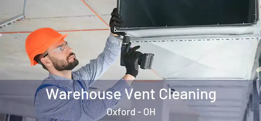  Warehouse Vent Cleaning Oxford - OH