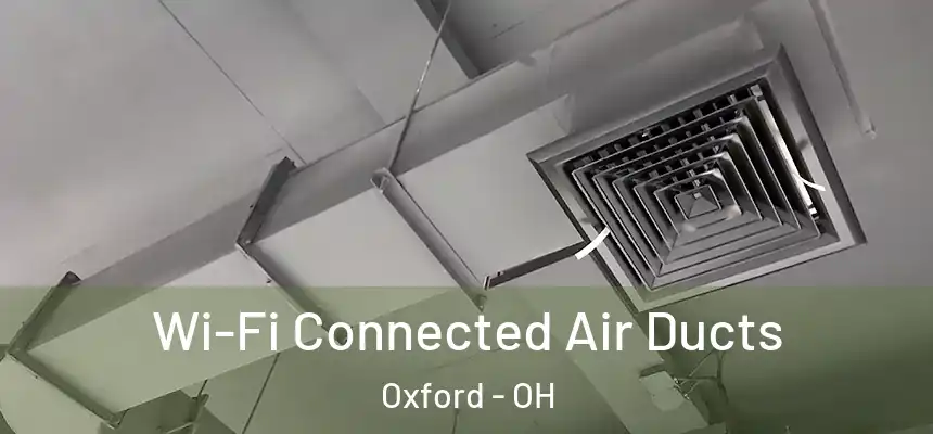Wi-Fi Connected Air Ducts Oxford - OH